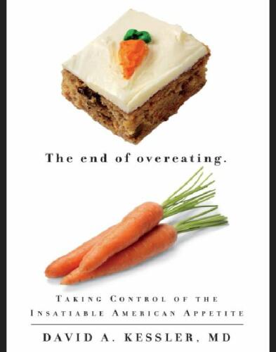 The End of Overeating: Taking Control of the Insatiable American Appetite