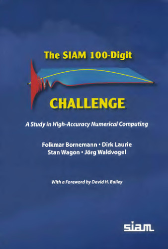 The SIAM 100-digit challenge: a study in high-accuracy numerical computing