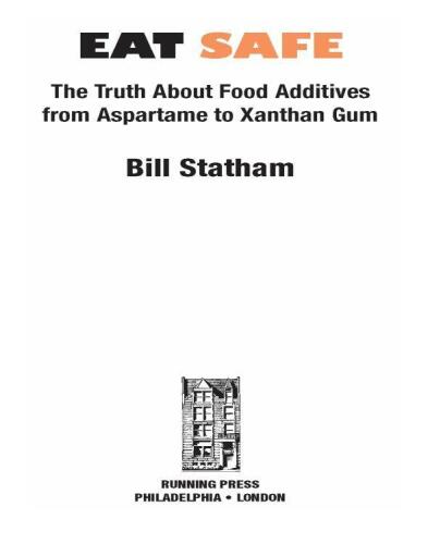 Eat Safe: The Truth about Additives from Aspartame to Xanthan Gum