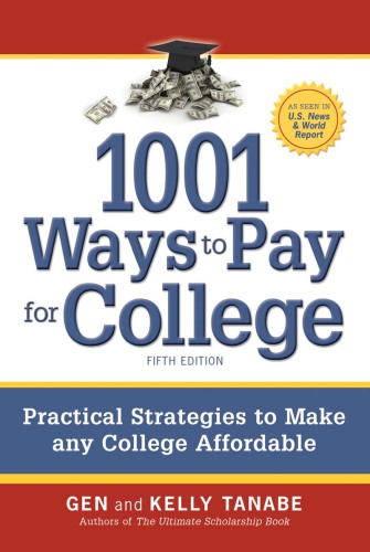 1001 Ways to Pay for College: Practical Strategies to Make Any College Affordable