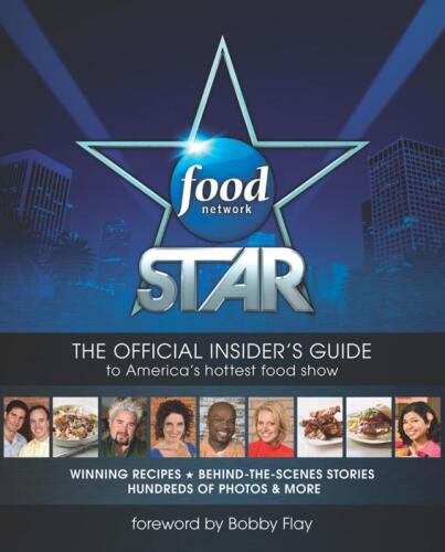 Food Network Star: The Official Insider's Guide to America's Hottest Food Show