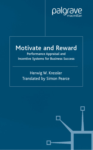 Motivate and Reward: Performance Appraisal and Incentive Systems for Business Success