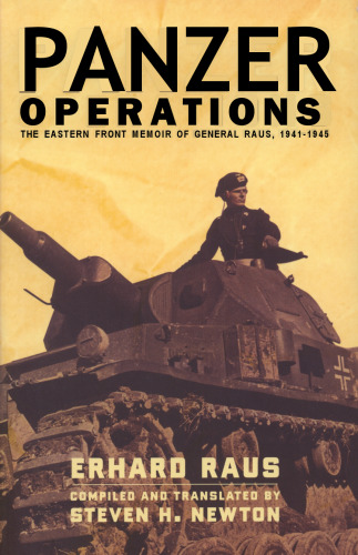Panzer Operations: The Eastern Front Memoir Of General Raus, 1941-1945