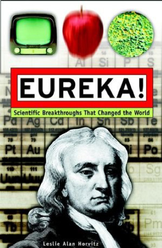 Eureka!: Scientific Breakthroughs that Changed the World