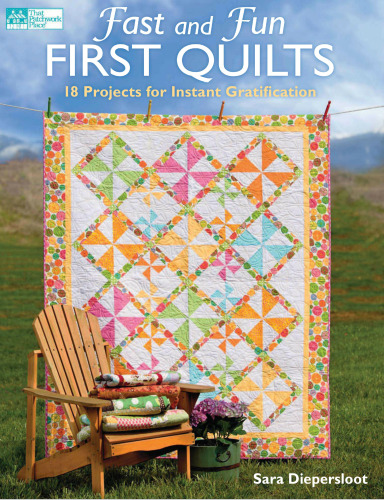 Fast and Fun First Quilts: 18 Projects for Instant Gratification
