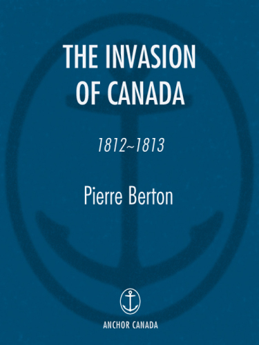 The Invasion of Canada: 1812-1813
