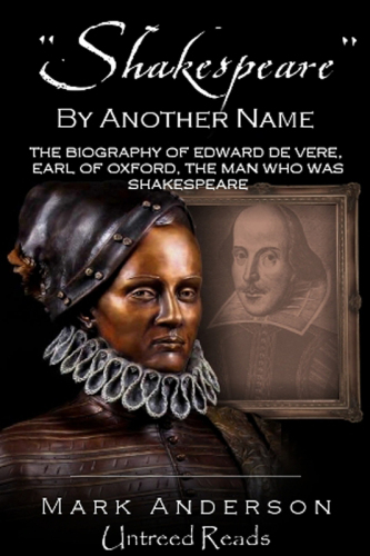 Shakespeare by Another Name: The Life of Edward de Vere, Earl of Oxford, the Man Who WasShakespeare