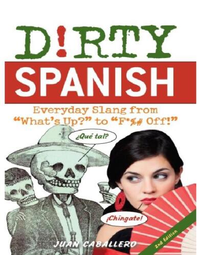 Dirty Spanish: Everyday Slang from 