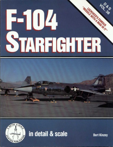 F-104 Starfighter in Detail & Scale - D & S Vol. 38