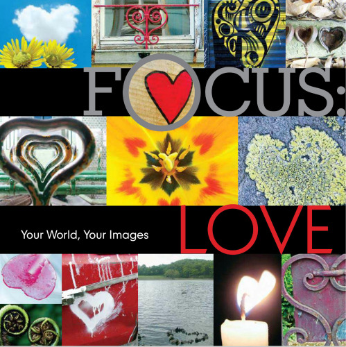 Focus: Love: Your World, Your Images