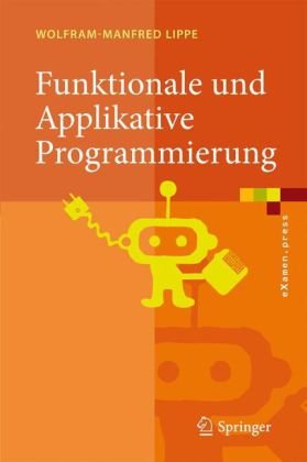 Funktionale und Applikative Programmierung: Grundlagen, Sprachen, Implementierungstechniken