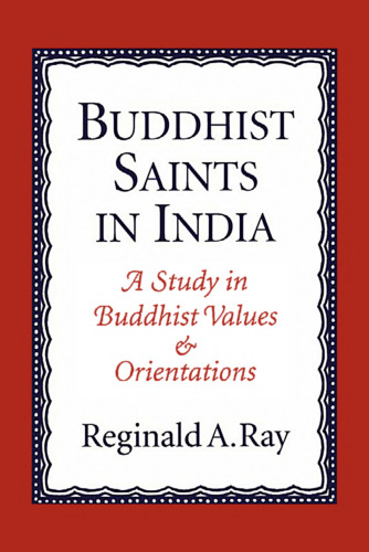 Buddhist Saints in India: A Study in Buddhist Values and Orientations