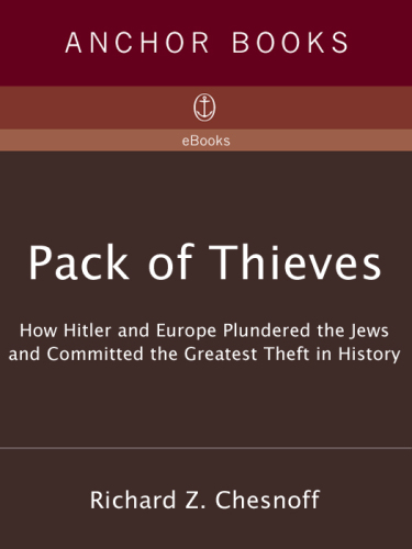 Pack of Thieves: How Hitler and Europe Plundered the Jews and Committed the Greatest Theft in History