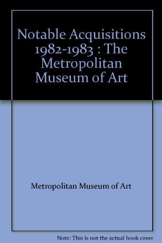 Notable Acquisitions 1982-1983 : The Metropolitan Museum of Art