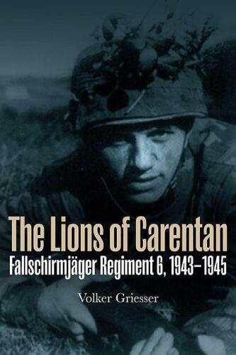 LIONS OF CARENTAN, THE: Fallschirmjager Regiment 6, 1943-1945