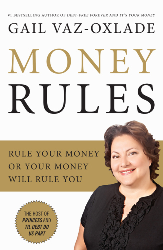 Money Rules: Rule Your Money or Your Money Will Rule You