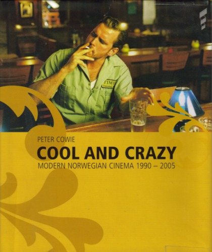 Cool and Crazy: Modern Norwegian Cinema, 1990-2005