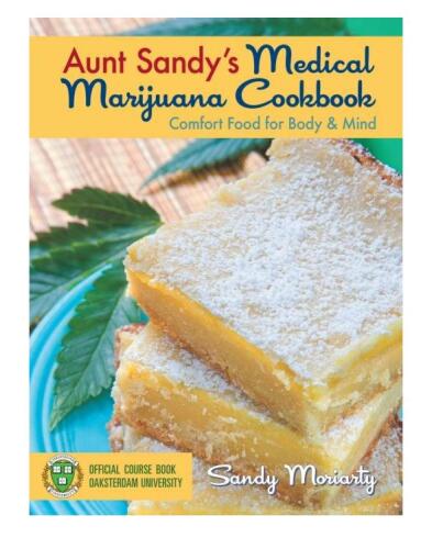 Aunt Sandy's Medical Marijuana Cookbook: Comfort Food for Mind and Body