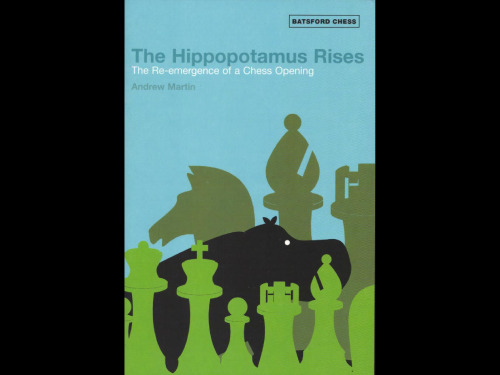 The Hippopotamus Rises: The Re-Emergence of a Chess Opening