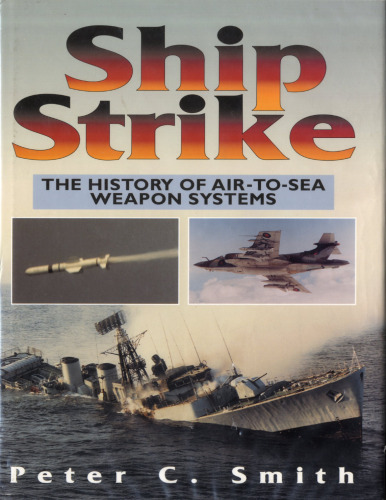 Ship Strike: The History of Air to Sea Weapon Systems