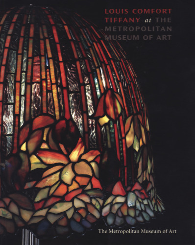 Louis Comfort Tiffany: At the Metropolitan Museum of Art