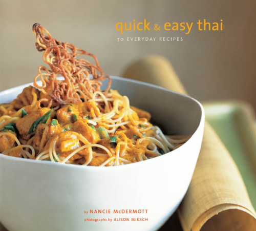 Quick & Easy Thai: 70 Everyday Recipes