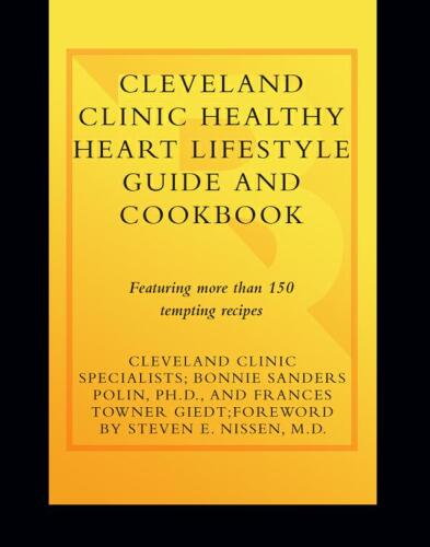 Cleveland Clinic Healthy Heart Lifestyle Guide and Cookbook: Featuring more than 150 tempting recipes