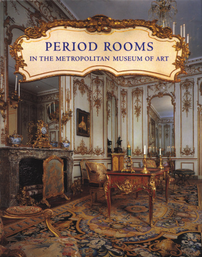 Period Rooms in the Metropolitan Museum of Art