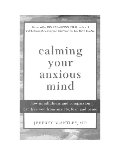 Calming Your Anxious Mind: How Mindfulness and Compassion Can Free You from Anxiety, Fear, and Panic