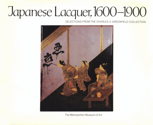 Japanese lacquer, 1600-1900: Selections from the Charles A. Greenfield collection