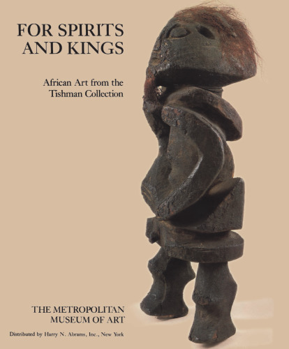 For spirits and kings: African art from the Paul and Ruth Tishman Collection