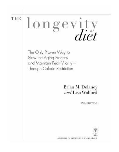 The Longevity Diet: Discover Calorie Restriction-the Only Proven Way to Slow the Aging Process and Maintain Peak Vitality