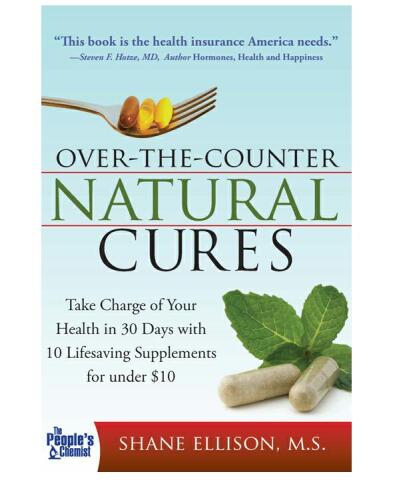 Over the Counter Natural Cures: Take Charge of Your Health in 30 Days with 10 Lifesaving Supplements for under $10