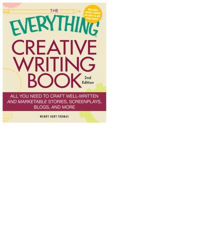 The Everything Creative Writing Book: All you need to know to write novels, plays, short stories, screenplays, poems, articles, or blogs