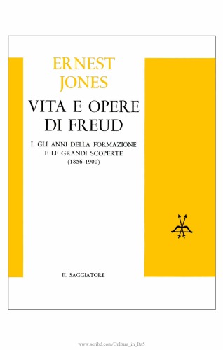Vita e opere di Freud. Gli anni della formazione e le grandi scoperte (1856-1900)
