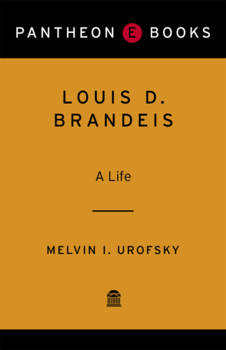 Louis D. Brandeis: A Life