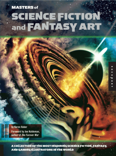 Masters of Science Fiction and Fantasy Art: A Collection of the Most Inspiring Science Fiction, Fantasy, and Gaming Illustrators in the World