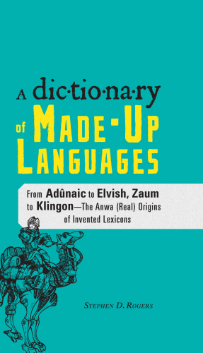 The Dictionary of Made-Up Languages: From Elvish to Klingon, The Anwa, Reella, Ealray, Yeht