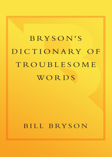 Bryson's Dictionary of Troublesome Words: A Writer's Guide to Getting It Right