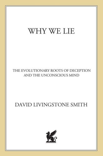 Why We Lie: The Evolutionary Roots of Deception and the Unconscious Mind
