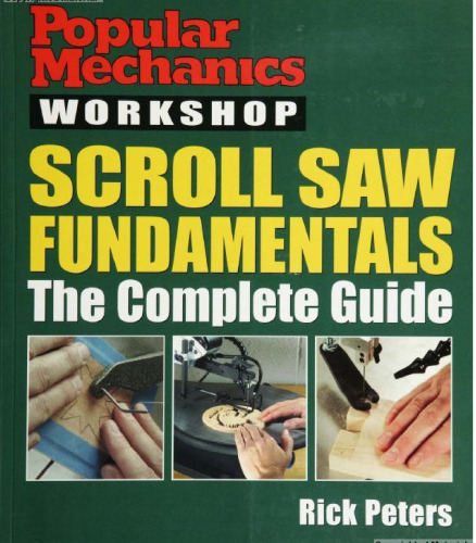 Popular Mechanics Workshop: Scroll Saw Fundamentals: The Complete Guide