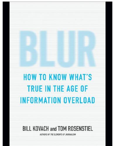Blur: How to Know What's True in the Age of Information Overload
