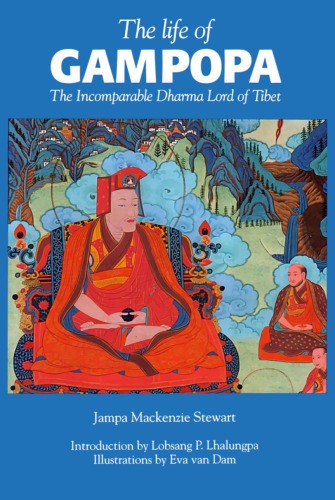 The Life of Gampopa: Incomparable Dharma Lord of Tibet