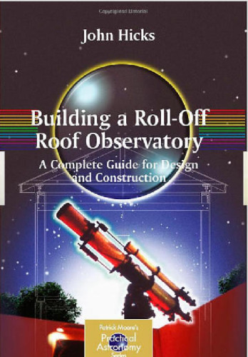 Building a Roll-Off Roof Observatory: A Complete Guide for Design and Construction