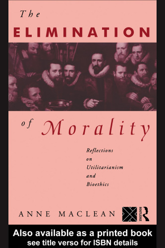 The elimination of morality: reflections on utilitarianism and bioethics