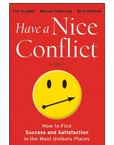 Have a Nice Conflict: How to Find Success and Satisfaction in the Most Unlikely Places