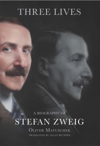 Three Lives: A Biography of Stefan Zweig