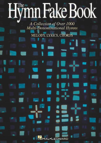 The Hymn Fake Book: A Collection of Over 1000 Multi-Denominational Hymns, Melody, Lyrics, Chords