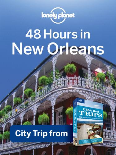 Lonely Planet 48 Hours in New Orleans: City Trip from USA's Best Trips Travel Guide