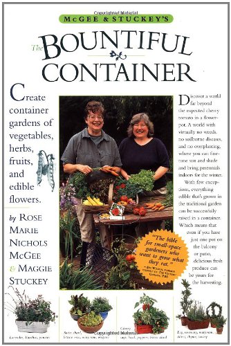McGee & Stuckey's Bountiful Container: Create Container Gardens of Vegetables, Herbs, Fruits, and Edible Flowers